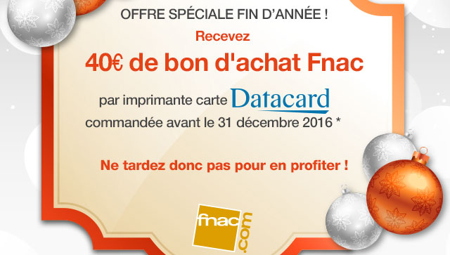 Receive a 40 Euros voucher from Fnac for each Datacard printer ordered before December 31, 2016