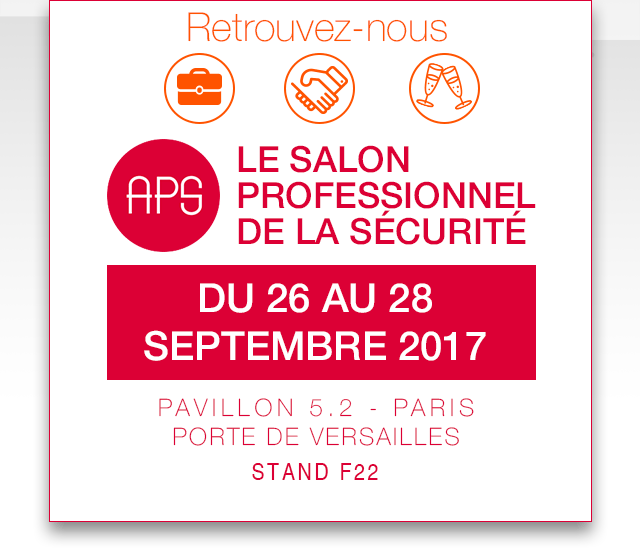 Meet us at the security trade show from September 26 to 28, 2017, pavilion 5.2 - Paris Porte de Versailles, stand F22